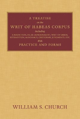 bokomslag A Treatise of the Writ of Habeas Corpus