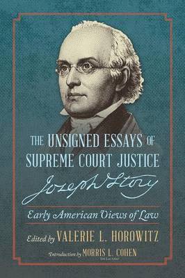 Valerie L Horowitz, Valerie L. Horowitz, Morris L Cohen, Morris L. Cohen - Unsigned Essays of Supreme Court Justice Joseph Story, Häftad
