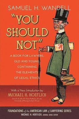 bokomslag You Should Not. a Book for Lawyers, Old and Young, Containing the Elements of Legal Ethics