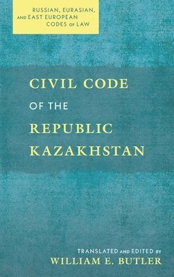 William E. Butler - Civil Code of the Republic Kazakhstan, Inbunden
