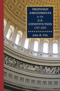 bokomslag Proposed Amendments to the U.S. Constitution 1787-2001: Volume IV. Revised Supplement 2001-2021
