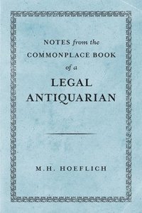 bokomslag Notes from the Commonplace Book of a Legal Antiquarian