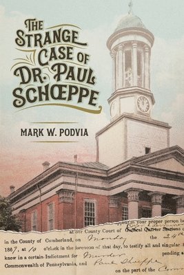 Mark W Podvia - Strange Case of Dr. Paul Schoeppe, Häftad. Tillgänglighet: Lägg i varukorg