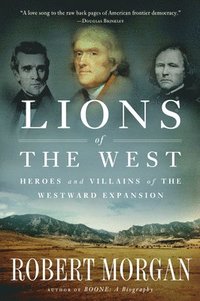 bokomslag Lions of the West: Heroes and Villains of the Westward Expansion