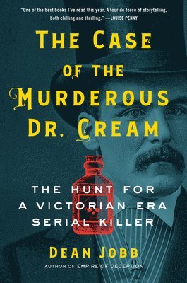 bokomslag The Case of the Murderous Dr. Cream: The Hunt for a Victorian Era Serial Killer