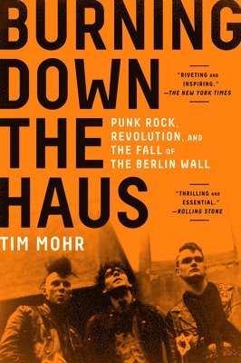 bokomslag Burning Down the Haus: Punk Rock, Revolution, and the Fall of the Berlin Wall