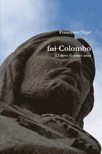 bokomslag Fui Colombo LA-- Dove Il Cuore Ama