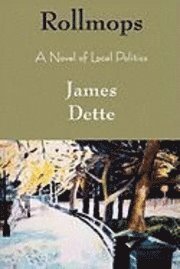 James Dette - Rollmops: A Novel of Local Politics, Häftad. Tillgänglighet: Lägg i varukorg