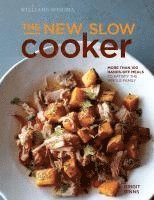 Brigit Binns - The New Slow Cooker Rev. (Williams-Sonoma): More Than 100 Hands-Off Meals to Satisfy the Whole Family, Inbunden