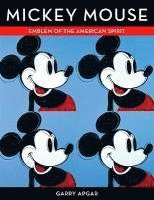 Garry Apgar - Mickey Mouse: Emblem of the American Spirit, Inbunden