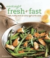 Kristine Kidd - Weeknight Fresh & Fast, Häftad