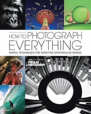 The Editors of Popular Photography - How to Photograph Everything (Popular Photography), Inbunden