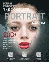 The Complete Portrait Manual (Popular Photography): 200+ Tips and Techniques for Shooting Perfect Photos of People