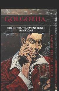 bokomslag Golgotha Volume 1: Golgotha Tenement Blues Part 1