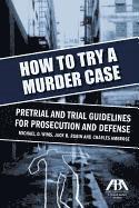 bokomslag How to Try a Murder Case