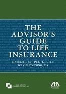 Harold D. Skipper, Ph.D., CLU, FSA Wayne Tonning, Harold D. Skipper Ph. D. Clu, Fsa Wayne Tonning, Harold D Skipper, Wayne Tonning - Advisor's Guide to Life Insurance, Häftad