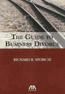 bokomslag The Guide to Business Divorce