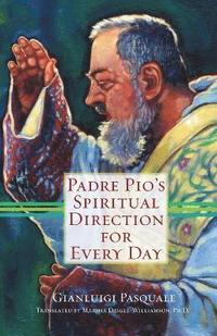 bokomslag Padre Pio's Spiritual Direction for Every Day