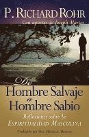 bokomslag de Hombre Salvaje a Hombre Sabio: Reflexiones Sobre La Espiritualidad Masculina