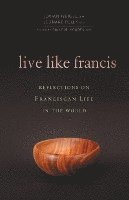 bokomslag Live Like Francis: Reflections on Franciscan Life in the World