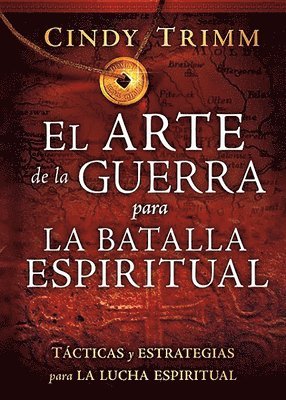 Cindy Trimm - El Arte de la Guerra Para La Batalla Espiritual: Tácticas Y Estrategias Para La Lucha Espiritual / The Art of War for Spiritual Battle: Essential Tact, Häftad