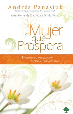 La Mujer Que Prospera: Principios Que Transformarán Tu Familia, Finanzas Y Vida / The Woman Who Prospers: Principles That Will Transform Your Family, 1