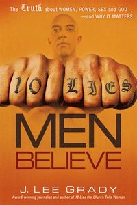 bokomslag 10 Lies Men Believe: The Truth about Women, Power, Sex and God--And Why It Matters