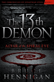 Bruce Hennigan - Thirteenth Demon, Altar Of The Spiral Eye, The, Häftad