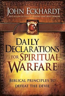 John Eckhardt - Daily Declarations For Spiritual Warfare, Inbunden