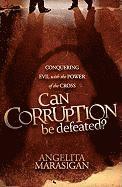 Can Corruption Be Defeated 1