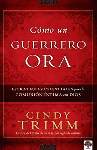 bokomslag Cómo Un Guerrero Ora / The Prayer Warrior's Way
