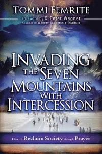 bokomslag Invading the Seven Mountains with Intercession