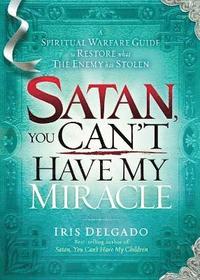 bokomslag Satan, You Can't Have My Miracle