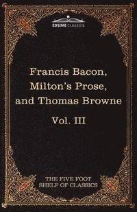 bokomslag Essays, Civil and Moral & the New Atlantis by Francis Bacon; Aeropagitica & Tractate of Education by John Milton; Religio Medici by Sir Thomas Browne