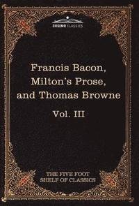 bokomslag Essays, Civil and Moral & the New Atlantis by Francis Bacon; Aeropagitica & Tractate of Education by John Milton; Religio Medici by Sir Thomas Browne