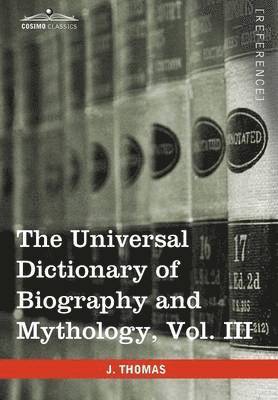 bokomslag The Universal Dictionary of Biography and Mythology, Vol. III (in Four Volumes)