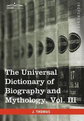 Joseph Thomas - Universal Dictionary of Biography and Mythology, Vol. III (in Four Volumes), Inbunden