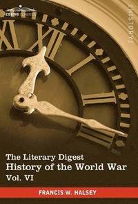 bokomslag The Literary Digest History of the World War, Vol. VI (in Ten Volumes, Illustrated)