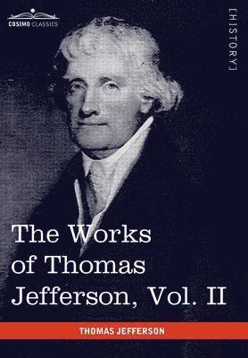 Thomas Jefferson, Paul L Ford, Paul L. Ford - Works of Thomas Jefferson, Vol. II (in 12 Volumes), Inbunden