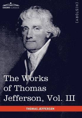 Thomas Jefferson, Paul L Ford, Paul L. Ford - Works of Thomas Jefferson, Vol. III (in 12 Volumes), Inbunden