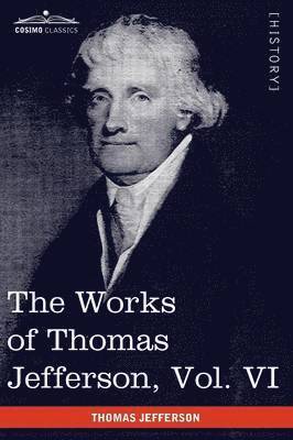 Thomas Jefferson, Paul L Ford, Paul L. Ford - Works of Thomas Jefferson, Vol. VI (in 12 Volumes), Häftad