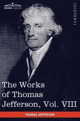 Thomas Jefferson, Paul L Ford, Paul L. Ford - Works of Thomas Jefferson, Vol. VIII (in 12 Volumes), Häftad