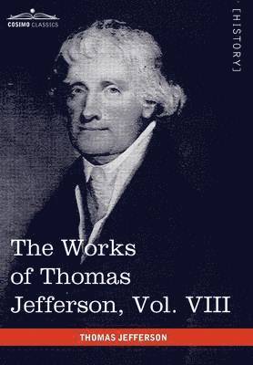 Thomas Jefferson, Paul L Ford, Paul L. Ford - Works of Thomas Jefferson, Vol. VIII (in 12 Volumes), Inbunden