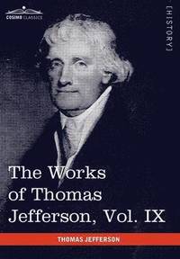 bokomslag Works of Thomas Jefferson, Vol. IX (in 12 Volumes)