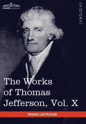 bokomslag The Works of Thomas Jefferson, Vol. X (in 12 Volumes)