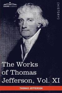 bokomslag The Works of Thomas Jefferson, Vol. XI (in 12 Volumes)