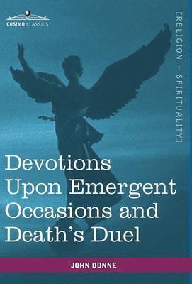 bokomslag Devotions Upon Emergent Occasions and Death's Duel