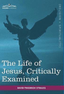 bokomslag The Life of Jesus, Critically Examined