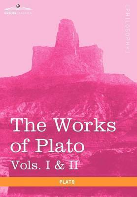 bokomslag The Works of Plato, Vols. I & II (in 4 Volumes)