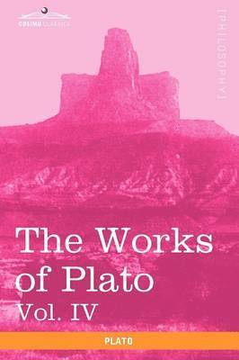 Plato - Works of Plato, Vol. IV (in 4 Volumes), Häftad